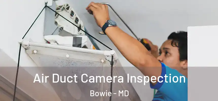  Air Duct Camera Inspection Bowie - MD