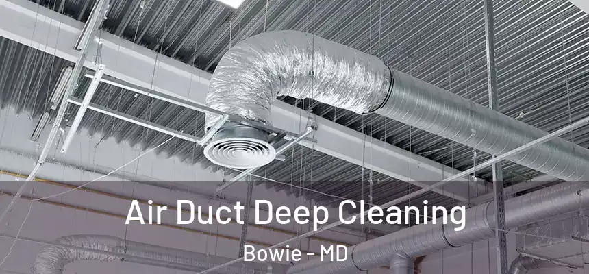  Air Duct Deep Cleaning Bowie - MD