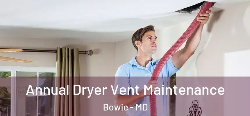  Annual Dryer Vent Maintenance Bowie - MD