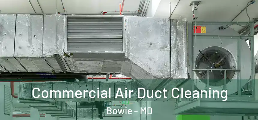  Commercial Air Duct Cleaning Bowie - MD