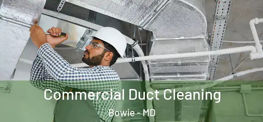  Commercial Duct Cleaning Bowie - MD