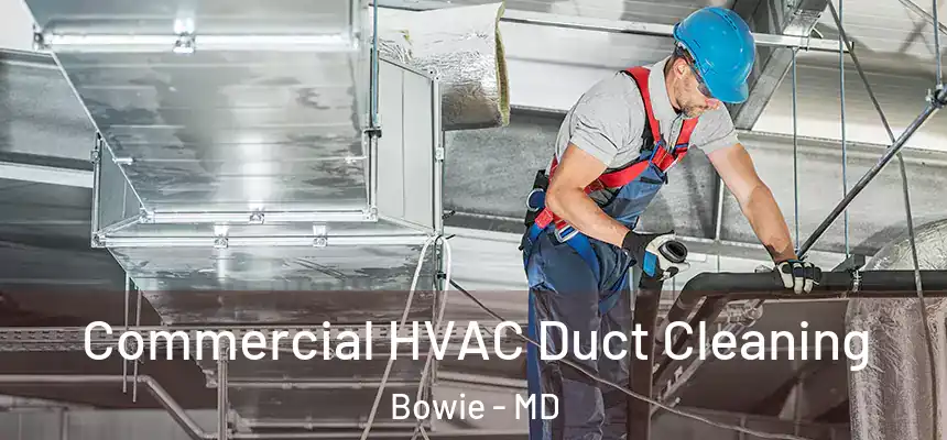  Commercial HVAC Duct Cleaning Bowie - MD