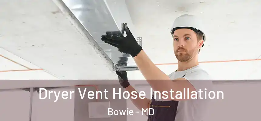  Dryer Vent Hose Installation Bowie - MD