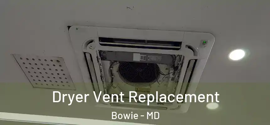 Dryer Vent Replacement Bowie - MD