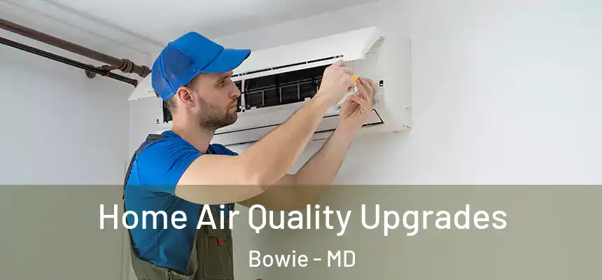 Home Air Quality Upgrades Bowie - MD