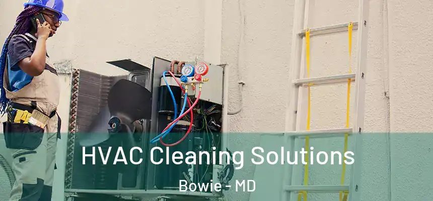  HVAC Cleaning Solutions Bowie - MD
