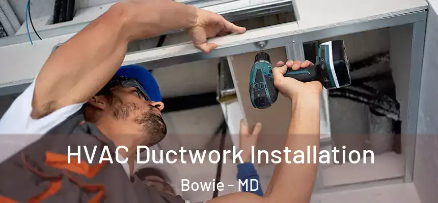  HVAC Ductwork Installation Bowie - MD