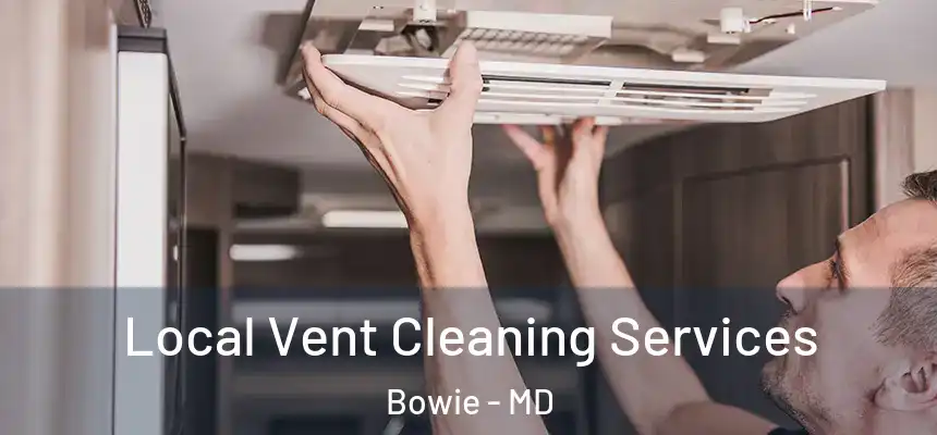  Local Vent Cleaning Services Bowie - MD