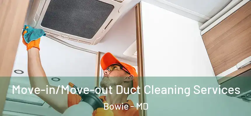  Move-in/Move-out Duct Cleaning Services Bowie - MD