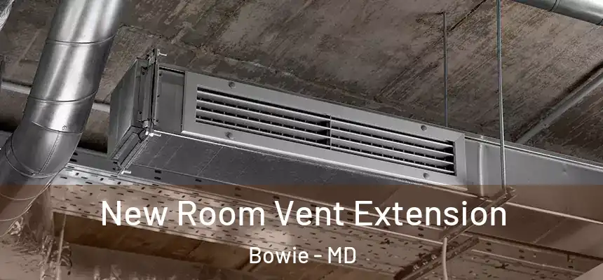  New Room Vent Extension Bowie - MD