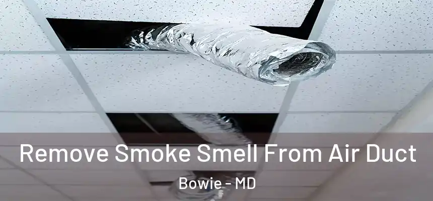  Remove Smoke Smell From Air Duct Bowie - MD