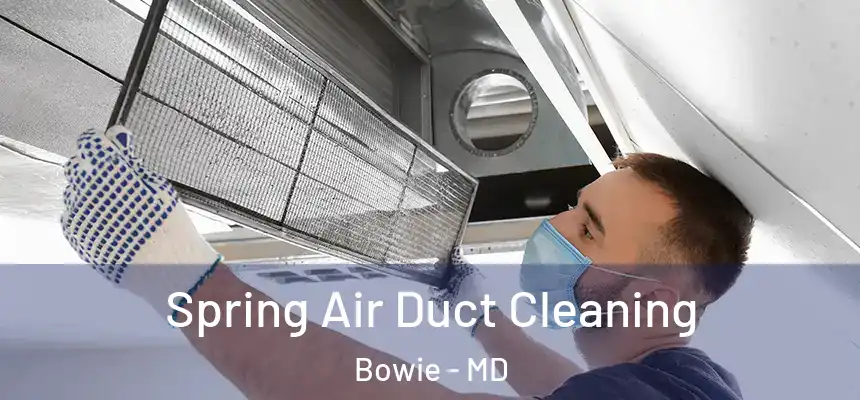 Spring Air Duct Cleaning Bowie - MD
