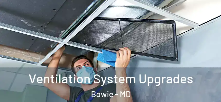 Ventilation System Upgrades Bowie - MD